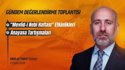 Hizb-ut Tahrir Türkiye Gündem Değerlendirme Toplantısı - 17 Eylül 2024
