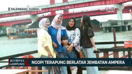 Asiknya Ngopi Terapung di Palembang, Berlatar Jembatan Ampera