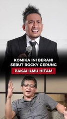 KOMIKA INI BERANI SEBUT ROCKY GERUNG PAKAI ILMU HITAM
