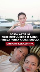 SOSOK ARTIS INI PILIH KUMPUL KEBO 10 TAHUN HINGGA PUNYA ANAK, MENOLAK DINIKAHI KEKASIHNYA