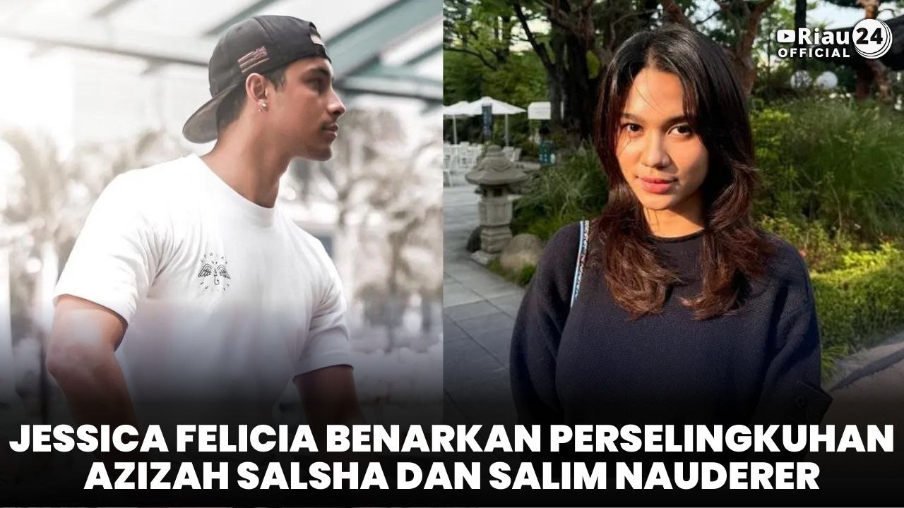 Jessica Felicia Benarkan Perselingkuhan Azizah Salsha dan Salim Nauderer