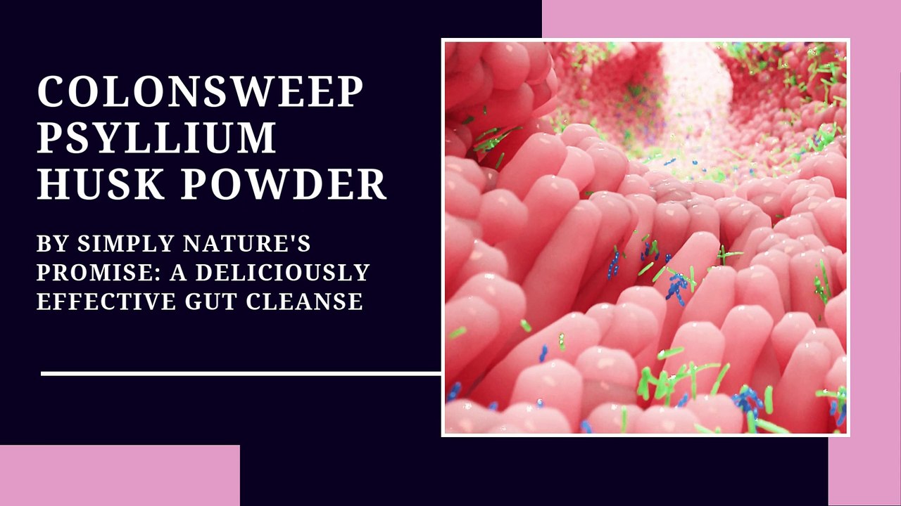 The Gut Wellness Journey: Exploring ColonSweep Psyllium Husk Powder