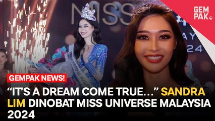 Sandra Lim Dinobat Miss Universe Malaysia 2024! - "Segalanya Berlaku Begitu Pantas, Syukur"