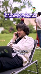 Les phrases que t'entends en séminaire