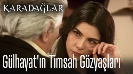 Gülhayat'ın timsah gözyaşları- Karadağlar
