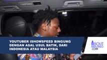 ISHOWSPEED BINGUNG BATIK DARI INDONESIA ATAU MALAYSIA