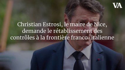 Christian Estrosi, le maire de Nice, demande le rétablissement des contrôles à la frontière franco-italienne