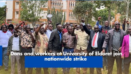 Dons and workers at University of Eldoret join nationwide strike