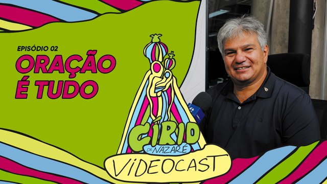 VIDEOCAST CÍRIO 2024 - EP 02 Evangelização