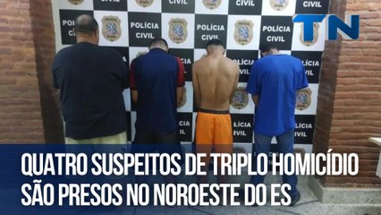 Quatro suspeitos de triplo homicídio são presos no Noroeste do ES