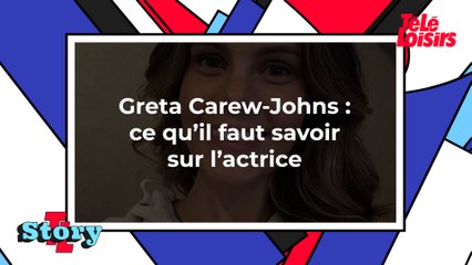 Greta Carew-Johns : ce qu'il faut savoir sur l'actrice