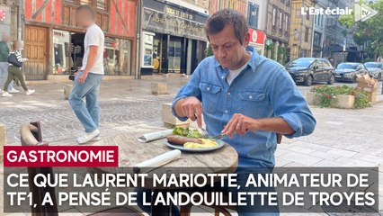 Ce que Laurent Mariotte, animateur de TF1, a pensé de l’andouillette de Troyes