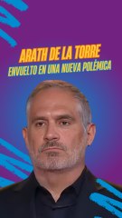 Arath de la Torre envuelto en una nueva polémica
