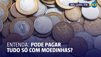O que acontece se você usar só moedinhas para um pagamento grande?