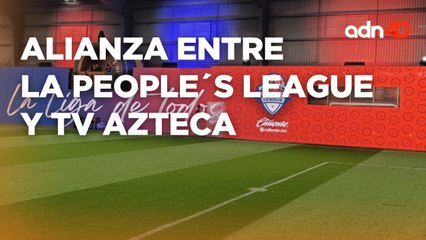 Tv Azteca y la People´s League forman alianza