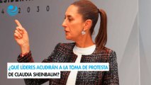 ¿Qué líderes acudirán a la toma de protesta de Claudia Sheinbaum?