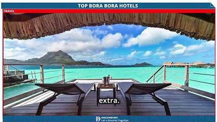 Discover The Top Hotels For Your Bora Bora Bliss