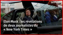 Elon Musk : les révélations de deux journalistes du « New York Times »