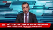 MİT’ten Gara'da operasyon! PKK/KCK’nın sözde askeri istihbarat sorumlusu etkisiz hale getirildi