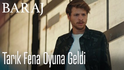 Tarık fena oyuna geldi - Baraj
