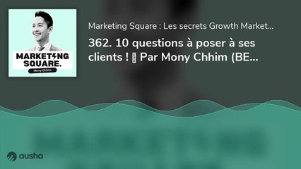 10 questions à poser à ses clients !  Par Mony Chhim