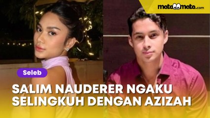 Salim Nauderer Ngaku Selingkuh dengan Azizah Salsha, Tapi Bantah Melakukan Hal Ini