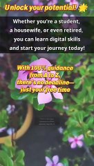 Whether you're a student, a housewife, or enjoying retirement, you can master digital skills with 100% support from A to Z.