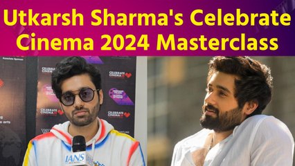 Utkarsh Sharma Shares Expert Insights at Celebrate Cinema 2024 Masterclass 🎬