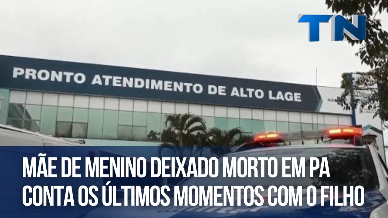 Mãe de menino deixado morto em PA conta os últimos momentos com o filho