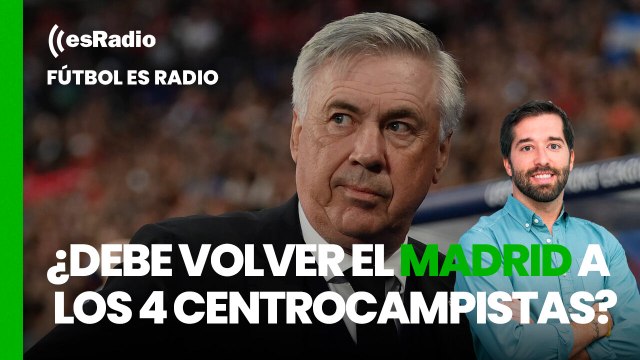 Fútbol es Radio: ¿Debe volver el Real Madrid a los 4 centrocampistas?