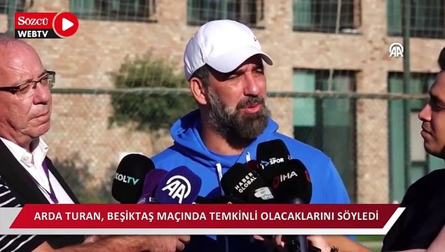 Arda Turan, Beşiktaş maçında temkinli olacaklarını söyledi