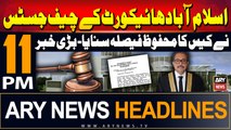 ARY News 11 PM Headlines | 19th September 2024 | Islamabad High Court's Big Decision - Latest Update