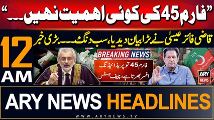 ARY News 12 AM Prime Time Headlines | 20th September 2024 | Form-45 has no value, remarks CJP