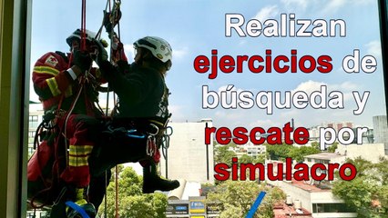 Realizan ejercicios de búsqueda y rescate de personas durante el Simulacro Nacional 2024
