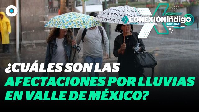 Lluvias en CDMX y Edomex: inundaciones, afectaciones y alternativas viales | Reporte Indigo