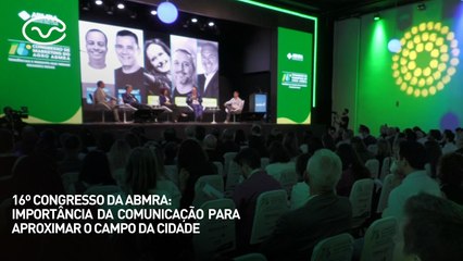 16º Congresso da ABMRA: importância da comunicação para aproximar o campo da cidade