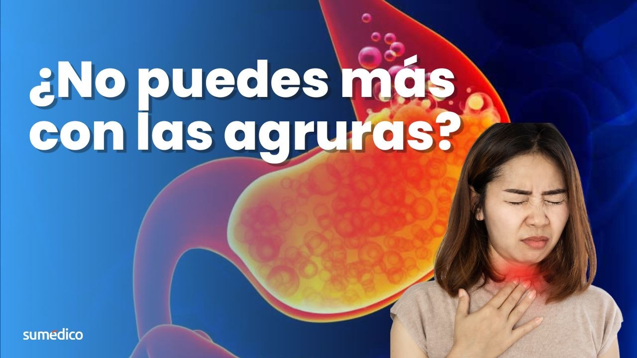 ¿No puedes más con las agruras?