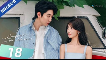 Embrace in the Dark Night Ep 18 (English Subs)