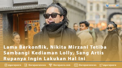 Lama Berkonflik, Nikita Mirzani Tetiba Sambangi Kediaman Lolly, Sang Artis Rupanya Ingin Lakukan Hal Ini