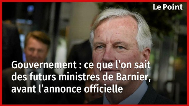 Gouvernement : ce que l’on sait des futurs ministres de Barnier, avant l’annonce officielle