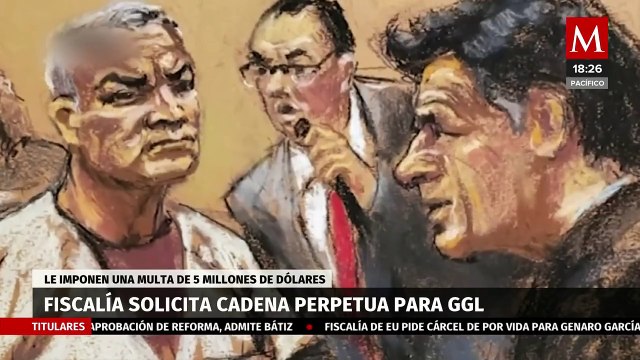Fiscalía de Estados Unidos solicita cadena perpetua para Genaro García Luna