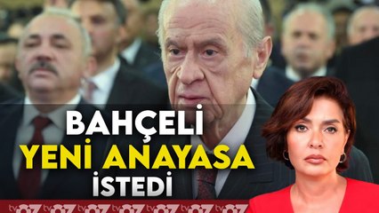 BAHÇELİ YENİ ANAYASA İSTEDİ