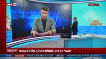 Başkentin gündeminde ne var?