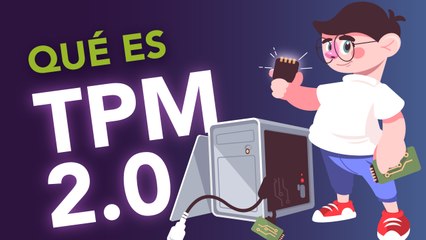 ¿Qué es TPM 2.0? Todo lo que necesitas saber sobre el chip de seguridad 🔐