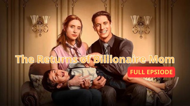 The Returns Of Billionaire Mom Full HD English Movie English Movie