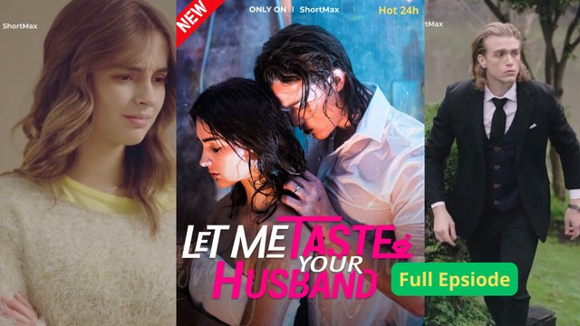 Let Me Taste Your Husband Full Epsiode English Movie