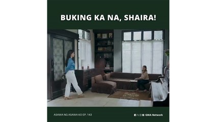 Asawa Ng Asawa Ko: Buking ka na, Shaira!!! (Episode 143)