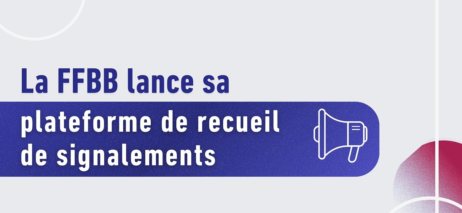 La FFBB lance sa plateforme de recueil de signalements
