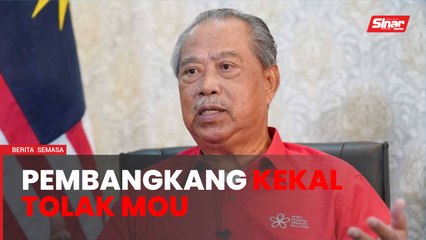 Pembangkang tetap tolak MoU, dakwa rugikan rakyat