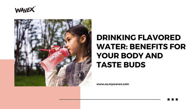 Drinking Flavored Water Benefits for Your Body and Taste Buds